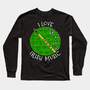 St Patrick's Day Tin Whistle, I Love Irish Music Long Sleeve T-Shirt